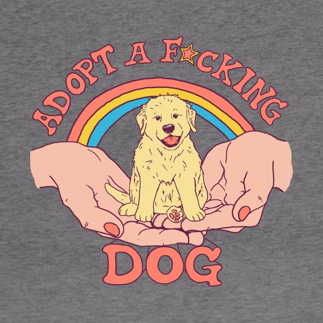 Adopt A F*cking Dog by Hillary White Rabbit